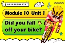 Module10 Unit1 Did you fall off your bike？外研三年(nian)級起點四年(nian)級下冊PPT課件含教案